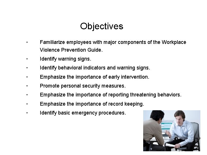 Objectives • Familiarize employees with major components of the Workplace Violence Prevention Guide. •