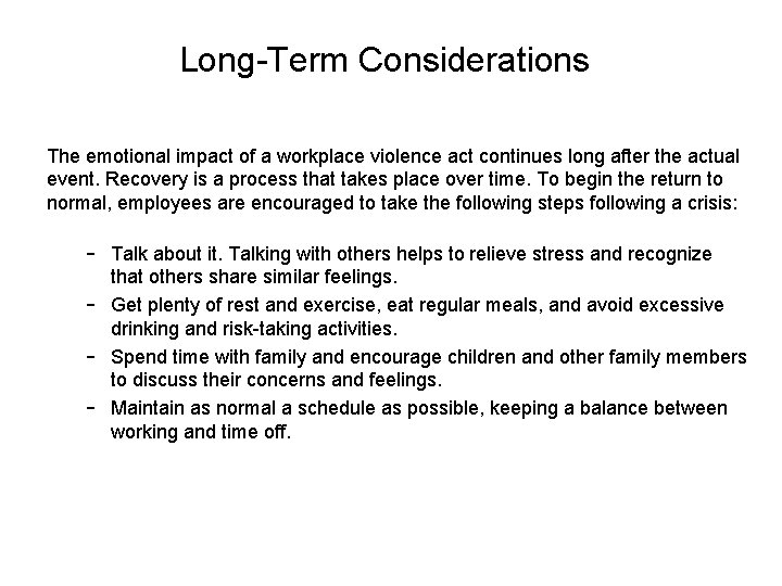 Long-Term Considerations The emotional impact of a workplace violence act continues long after the