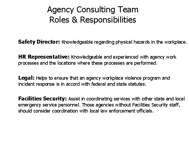 Agency Consulting Team Roles & Responsibilities Safety Director: Knowledgeable regarding physical hazards in the