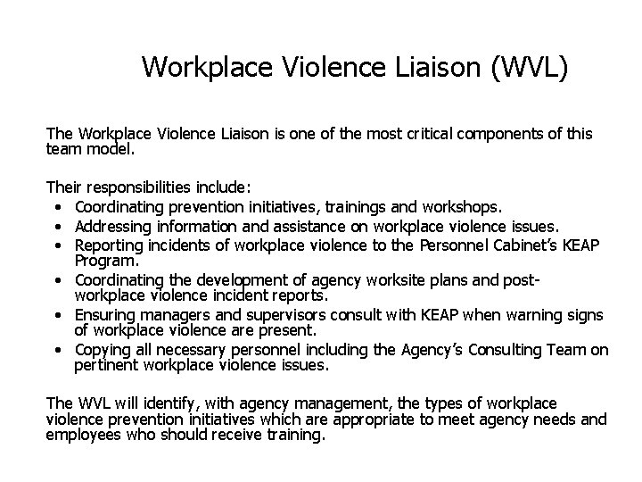 Workplace Violence Liaison (WVL) The Workplace Violence Liaison is one of the most critical