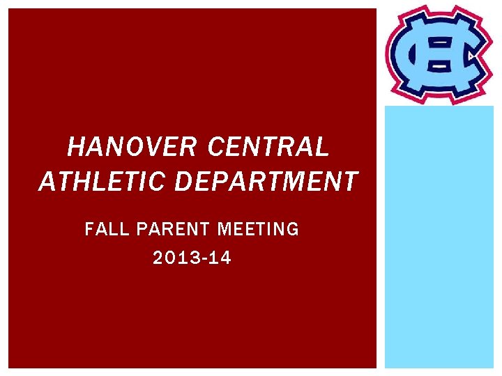 HANOVER CENTRAL ATHLETIC DEPARTMENT FALL PARENT MEETING 2013 -14 