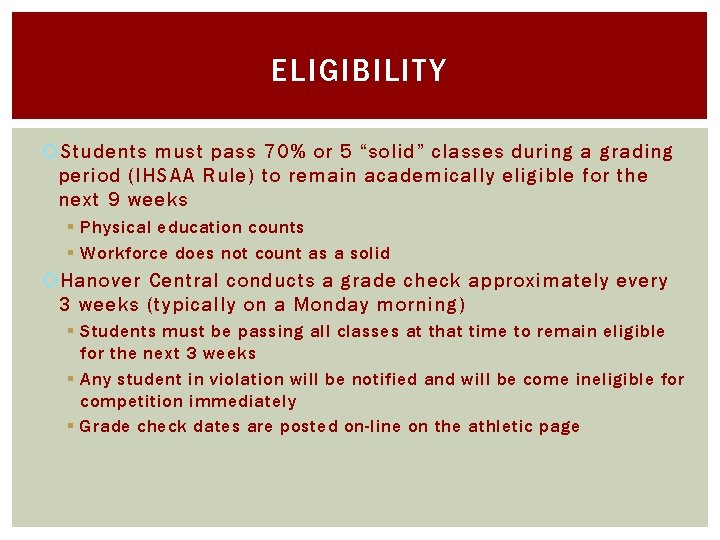 ELIGIBILITY Students must pass 70% or 5 “solid” classes during a grading period (IHSAA