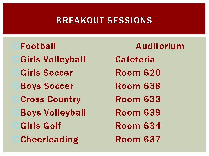 BREAKOUT SESSIONS Football Girls Volleyball Girls Soccer Boys Soccer Cross Country Boys Volleyball Girls