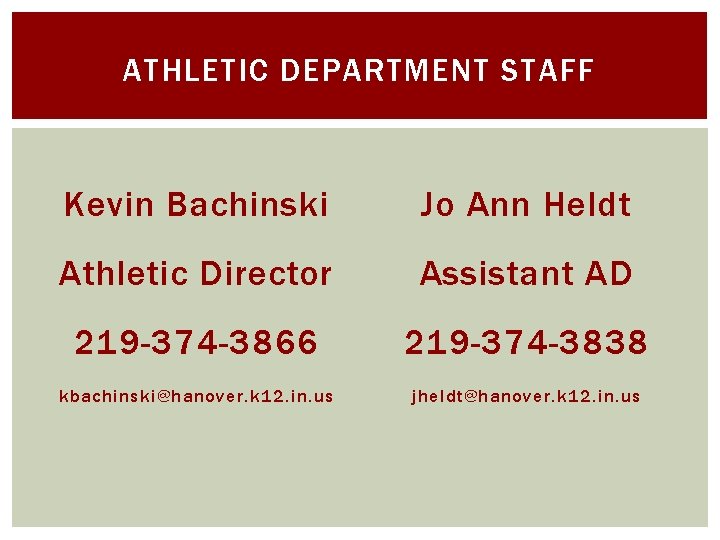 ATHLETIC DEPARTMENT STAFF Kevin Bachinski Jo Ann Heldt Athletic Director Assistant AD 219 -374