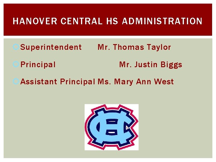 HANOVER CENTRAL HS ADMINISTRATION Superintendent Principal Mr. Thomas Taylor Mr. Justin Biggs Assistant Principal