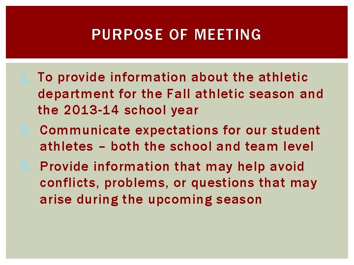 PURPOSE OF MEETING 1. To provide information about the athletic department for the Fall