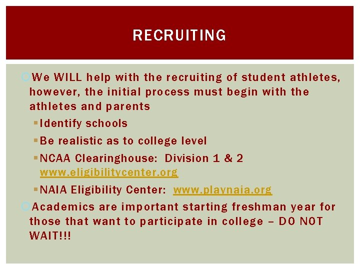 RECRUITING We WILL help with the recruiting of student athletes, however, the initial process