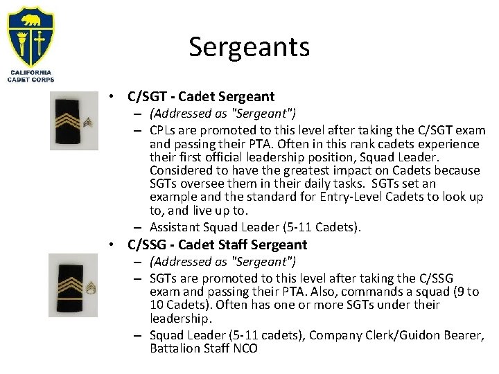 Sergeants • C/SGT - Cadet Sergeant – (Addressed as "Sergeant") – CPLs are promoted