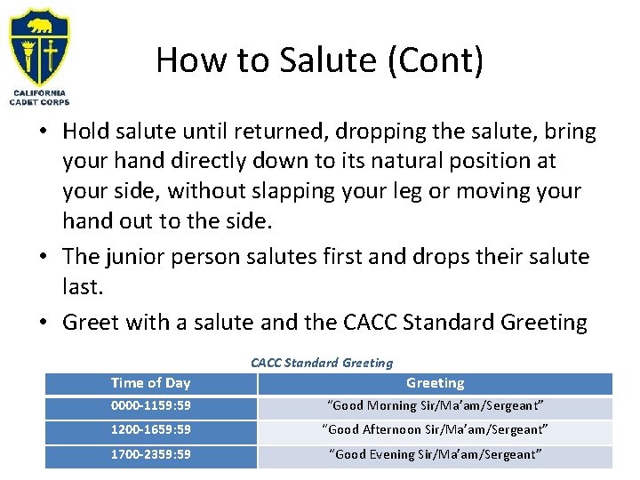 How to Salute (Cont) • Hold salute until returned, dropping the salute, bring your