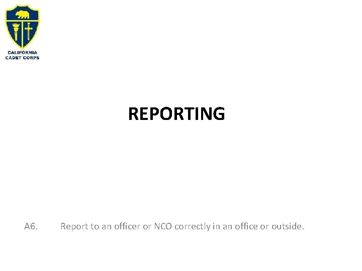  REPORTING A 6. Report to an officer or NCO correctly in an office