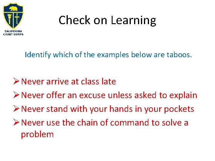 Check on Learning Identify which of the examples below are taboos. Ø Never arrive