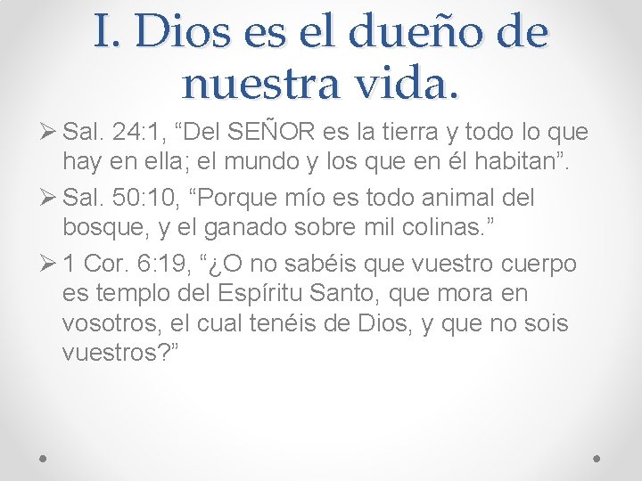 I. Dios es el dueño de nuestra vida. Ø Sal. 24: 1, “Del SEÑOR