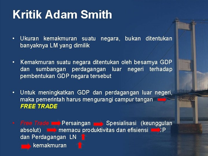 Kritik Adam Smith • Ukuran kemakmuran suatu negara, bukan ditentukan banyaknya LM yang dimilik