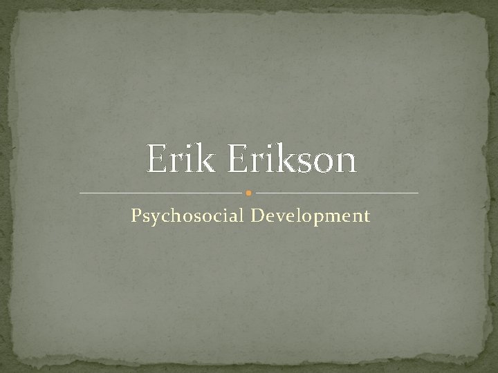 Erikson Psychosocial Development 