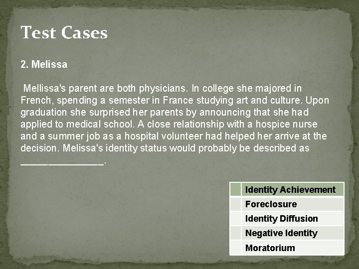 Test Cases 2. Melissa Mellissa's parent are both physicians. In college she majored in