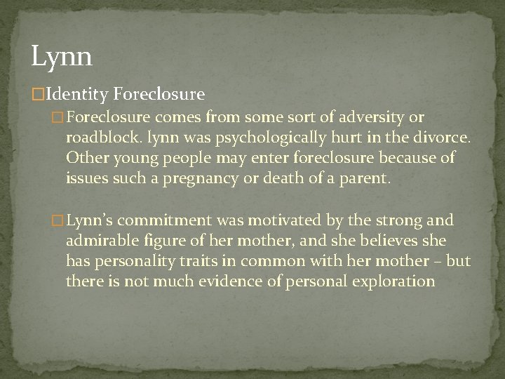 Lynn �Identity Foreclosure �Foreclosure comes from some sort of adversity or roadblock. lynn was