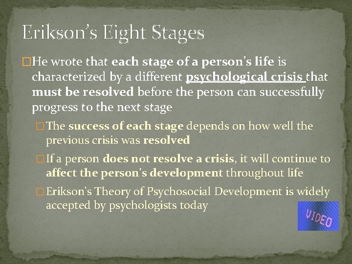 Erikson’s Eight Stages �He wrote that each stage of a person's life is characterized