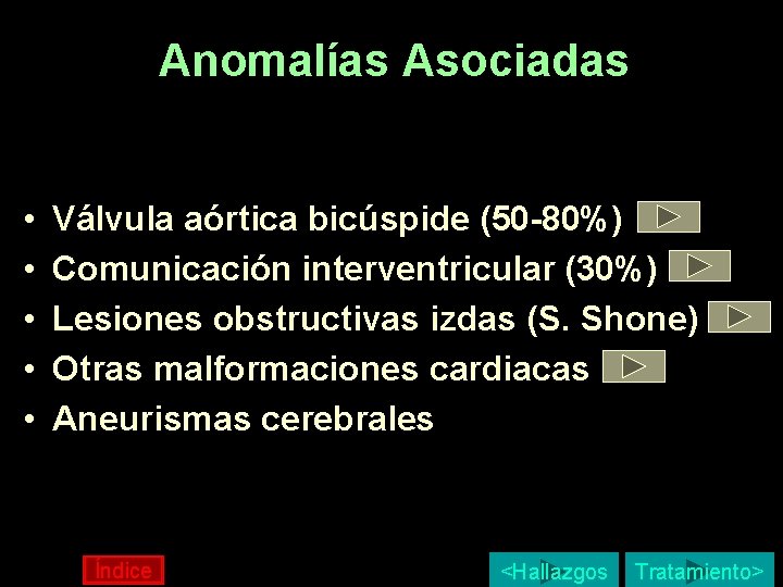 Anomalías Asociadas • • • Válvula aórtica bicúspide (50 -80%) Comunicación interventricular (30%) Lesiones Anomalías Asociadas • • • Válvula aórtica bicúspide (50 -80%) Comunicación interventricular (30%) Lesiones