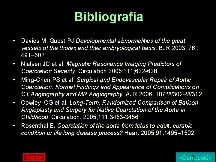 Bibliografía • Davies M, Guest PJ Developmental abnormalities of the great vessels of the Bibliografía • Davies M, Guest PJ Developmental abnormalities of the great vessels of the