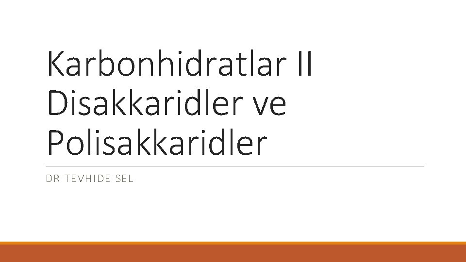 Karbonhidratlar II Disakkaridler ve Polisakkaridler DR TEVHIDE SEL 