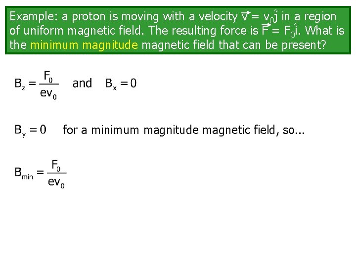 ^ Example: a proton is moving with a velocity v = v 0 j