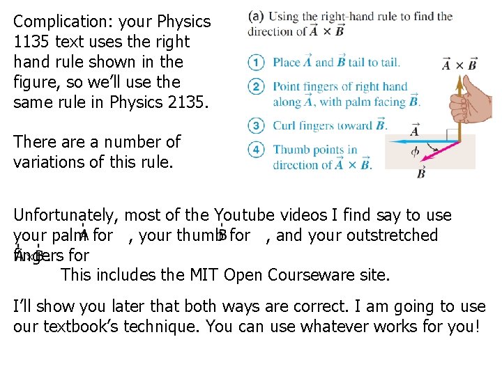 Complication: your Physics 1135 text uses the right hand rule shown in the figure,