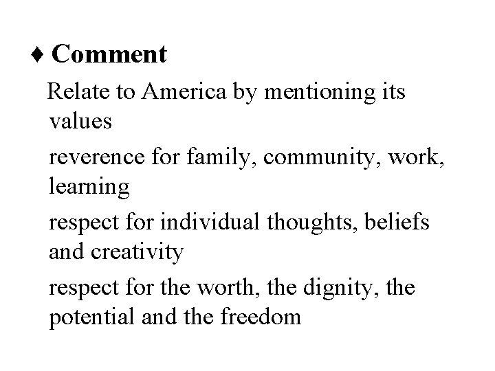 ♦ Comment Relate to America by mentioning its values reverence for family, community, work,