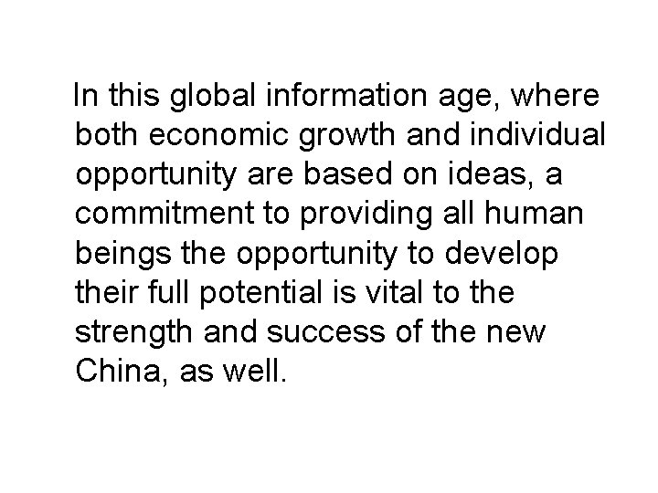 In this global information age, where both economic growth and individual opportunity are based