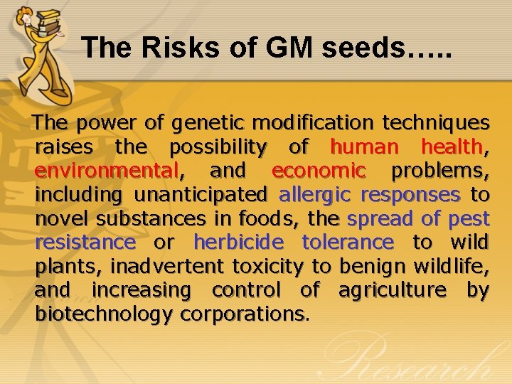 The Risks of GM seeds…. . The power of genetic modification techniques raises the
