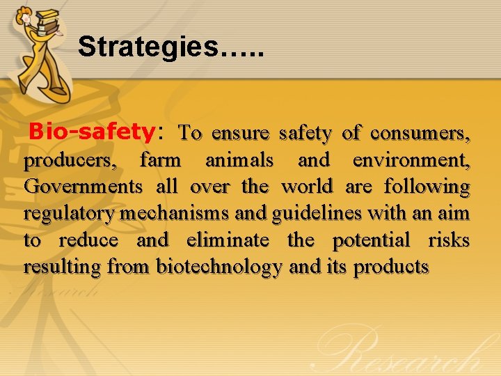 Strategies…. . Bio-safety: To ensure safety of consumers, producers, farm animals and environment, Governments