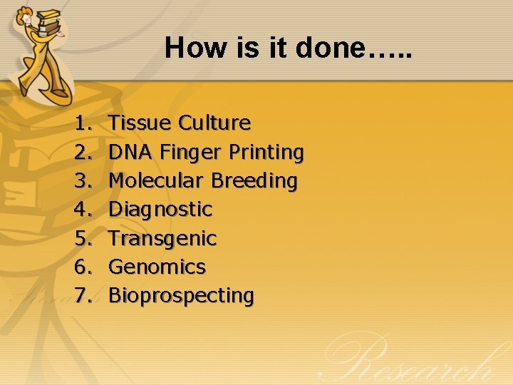 How is it done…. . 1. 2. 3. 4. 5. 6. 7. Tissue Culture