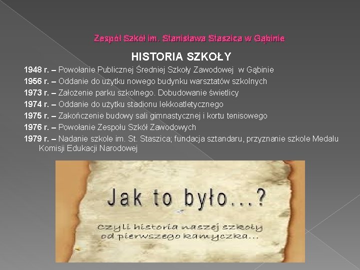 Zespół Szkół im. Stanisława Staszica w Gąbinie HISTORIA SZKOŁY 1948 r. – Powołanie Publicznej