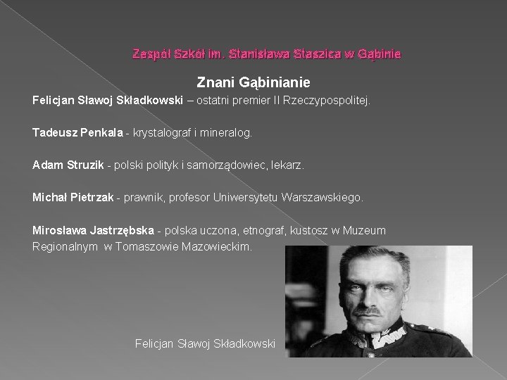 Zespół Szkół im. Stanisława Staszica w Gąbinie Znani Gąbinianie Felicjan Sławoj Składkowski – ostatni