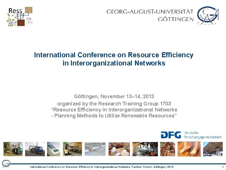 International Conference on Resource Efficiency in Interorganizational Networks Göttingen, November 13– 14, 2013 organized