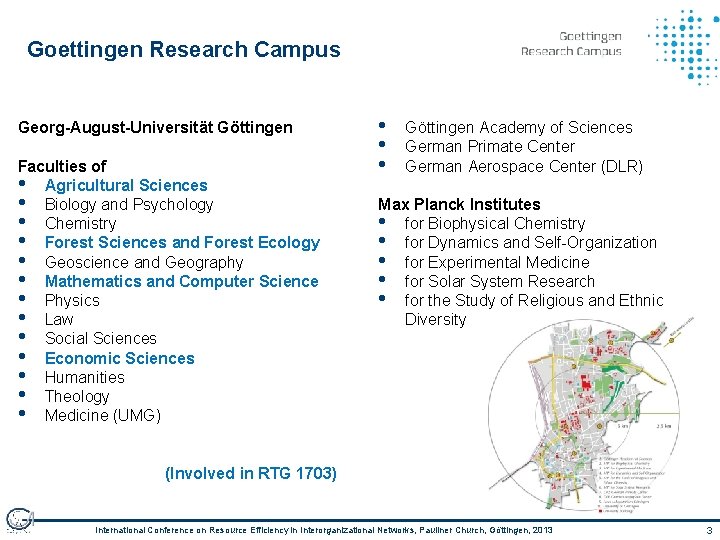 Goettingen Research Campus Georg-August-Universität Göttingen Faculties of • Agricultural Sciences • Biology and Psychology