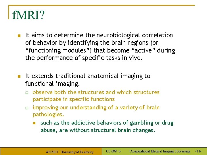 f. MRI? n It aims to determine the neurobiological correlation of behavior by identifying