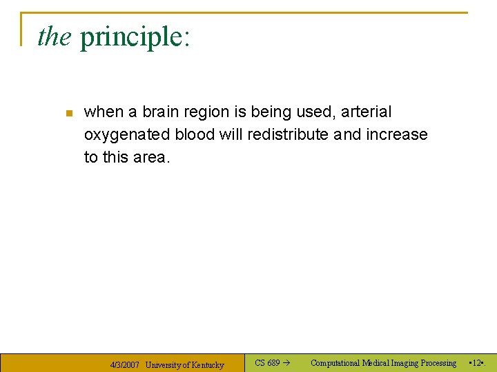 the principle: n when a brain region is being used, arterial oxygenated blood will