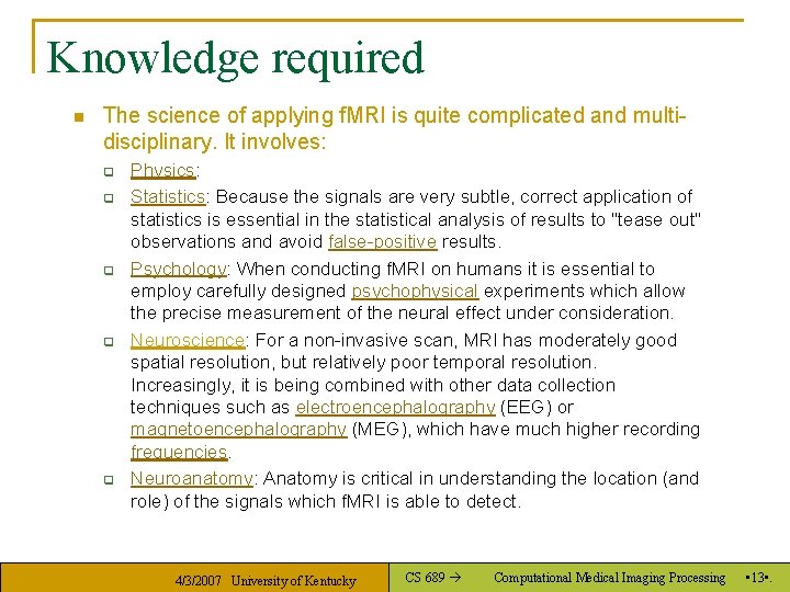 Knowledge required n The science of applying f. MRI is quite complicated and multidisciplinary.