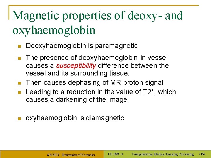 Magnetic properties of deoxy- and oxyhaemoglobin n Deoxyhaemoglobin is paramagnetic n The presence of