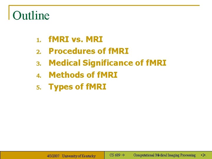 Outline 1. 2. 3. 4. 5. f. MRI vs. MRI Procedures of f. MRI