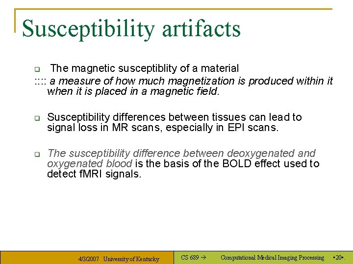 Susceptibility artifacts The magnetic susceptiblity of a material : : a measure of how