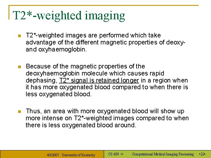 T 2*-weighted imaging n T 2*-weighted images are performed which take advantage of the
