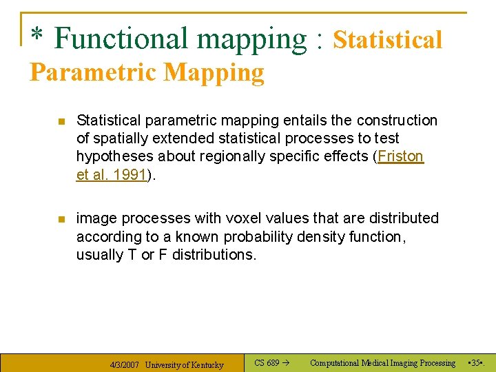 * Functional mapping : Statistical Parametric Mapping n Statistical parametric mapping entails the construction