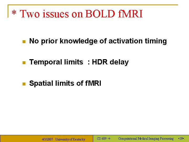 * Two issues on BOLD f. MRI n No prior knowledge of activation timing