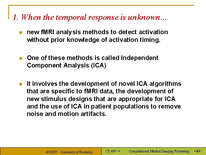 1. When the temporal response is unknown… n new f. MRI analysis methods to