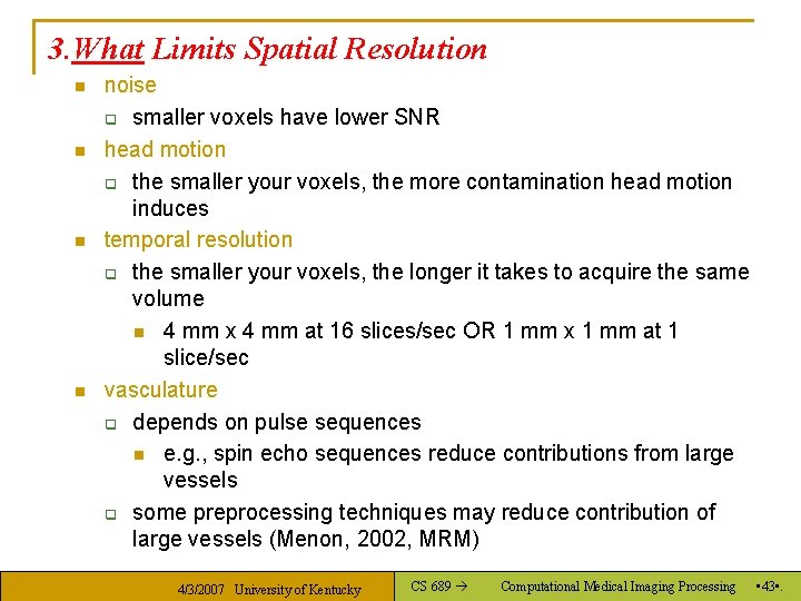 3. What Limits Spatial Resolution n n noise q smaller voxels have lower SNR