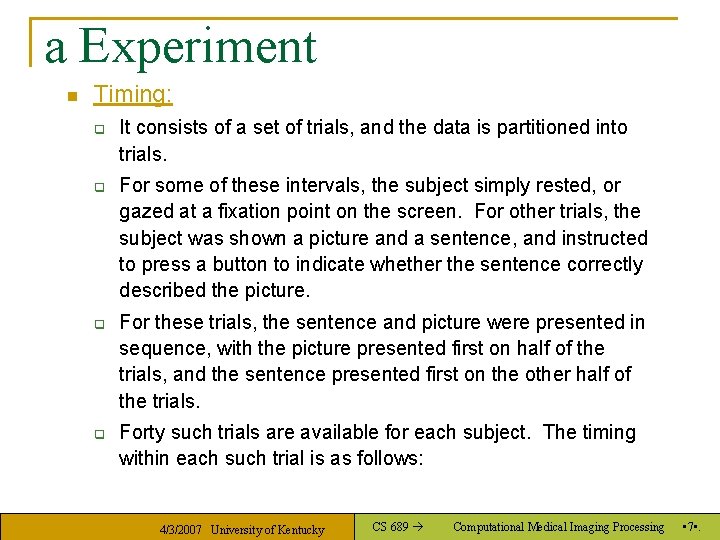 a Experiment n Timing: q q It consists of a set of trials, and