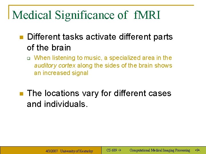 Medical Significance of f. MRI n Different tasks activate different parts of the brain