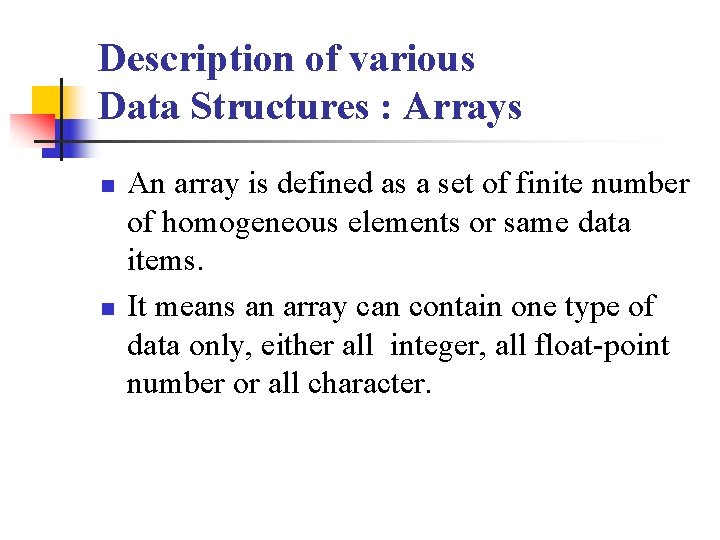 Description of various Data Structures : Arrays n n An array is defined as