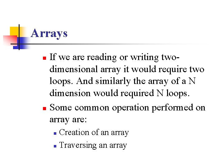 Arrays If we are reading or writing twodimensional array it would require two loops.